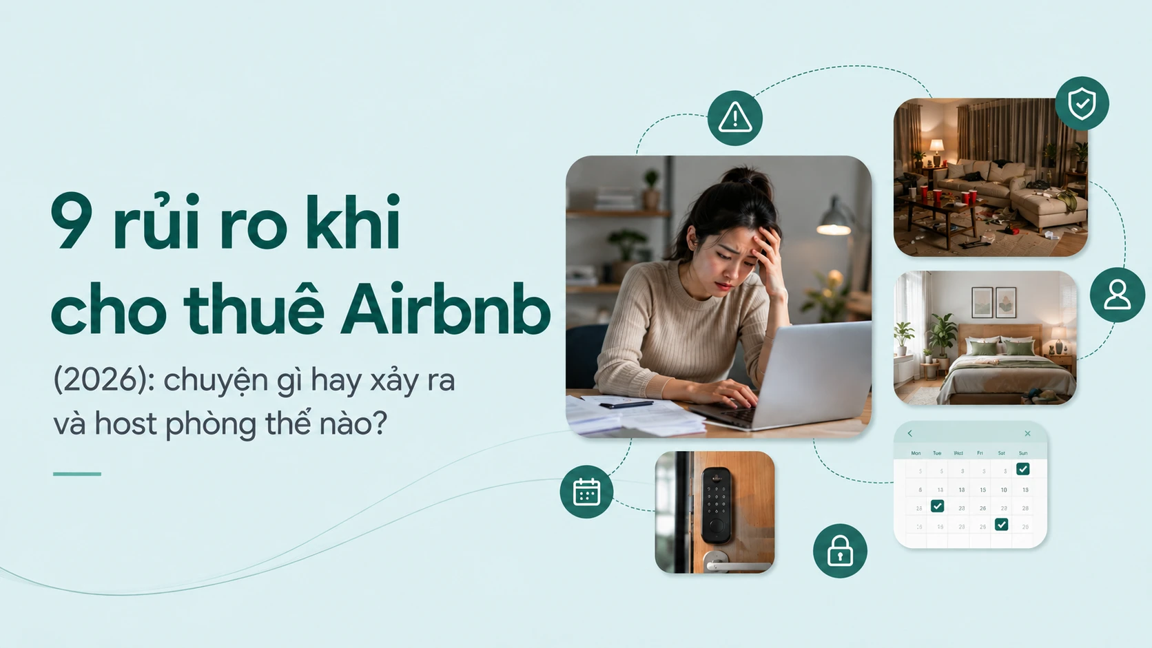 9 rủi ro khi cho thuê Airbnb (2026): chuyện gì hay xảy ra và host phòng thế nào?